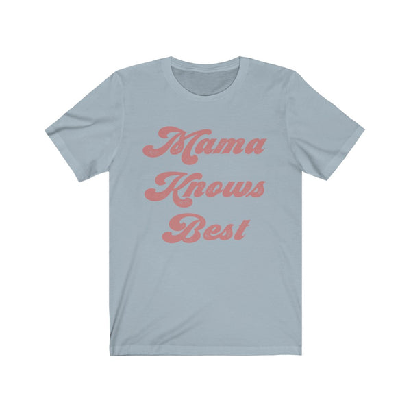 Mama Knows Best Unisex Short Sleeve Tee