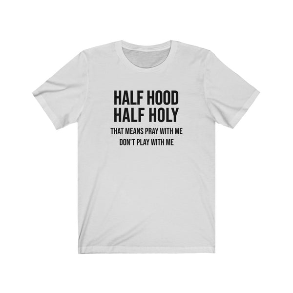 Half Hood Half Holy Unisex Tee