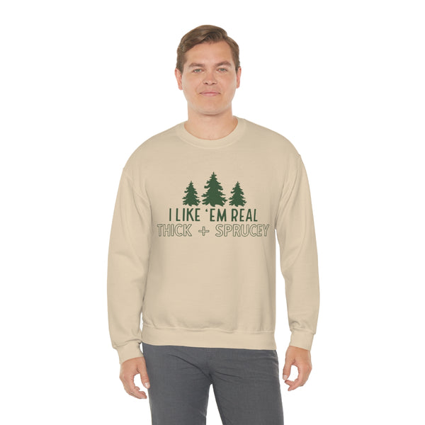 Real Thick & Sprucey Unisex Sweatshirt