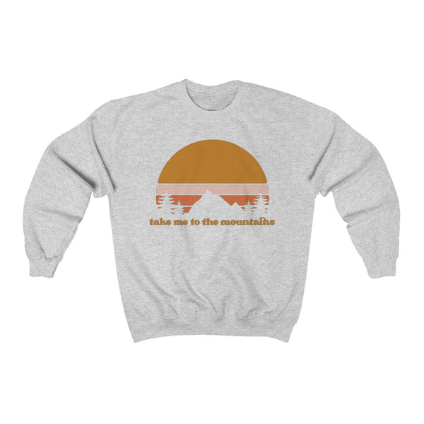 Take Me To The Mountains Unisex Sweatshirt