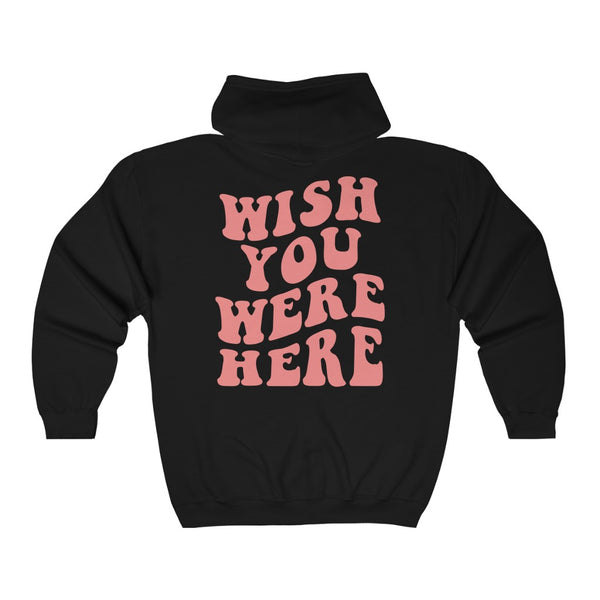 Wish You Were Here Zip Up Hoodie