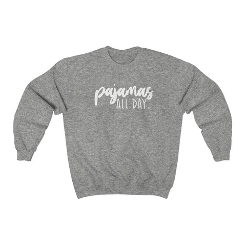 Pajamas All Day Unisex Sweatshirt