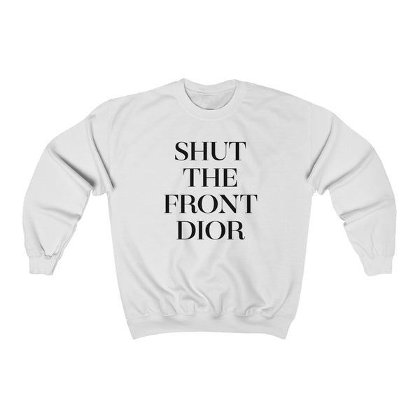 Shut The Front Unisex Sweatshirt