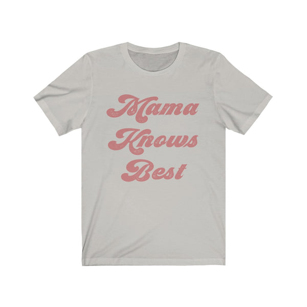 Mama Knows Best Unisex Short Sleeve Tee