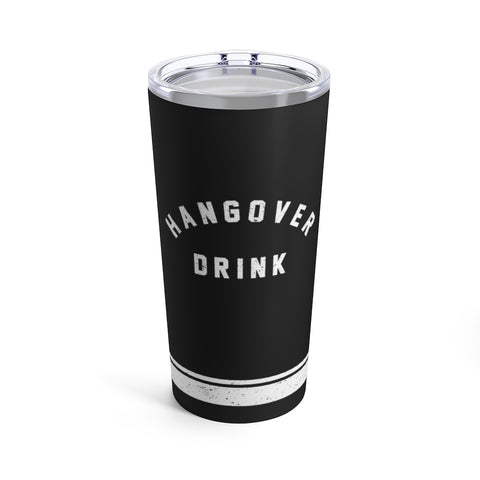 Hangover Drink Tumbler 20oz