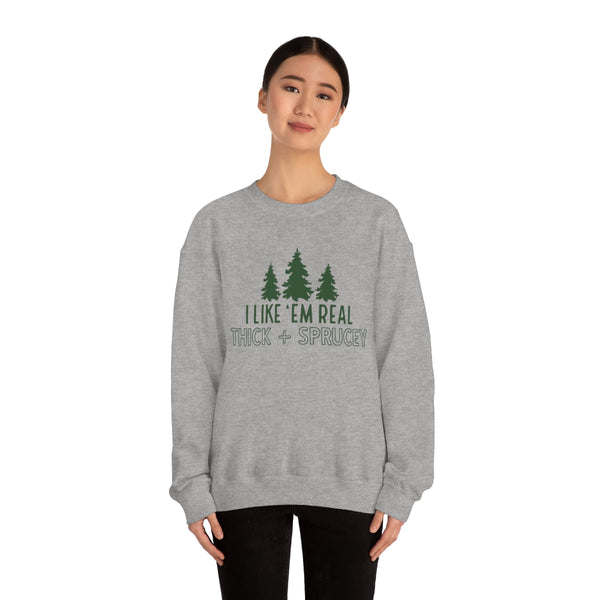 Real Thick & Sprucey Unisex Sweatshirt