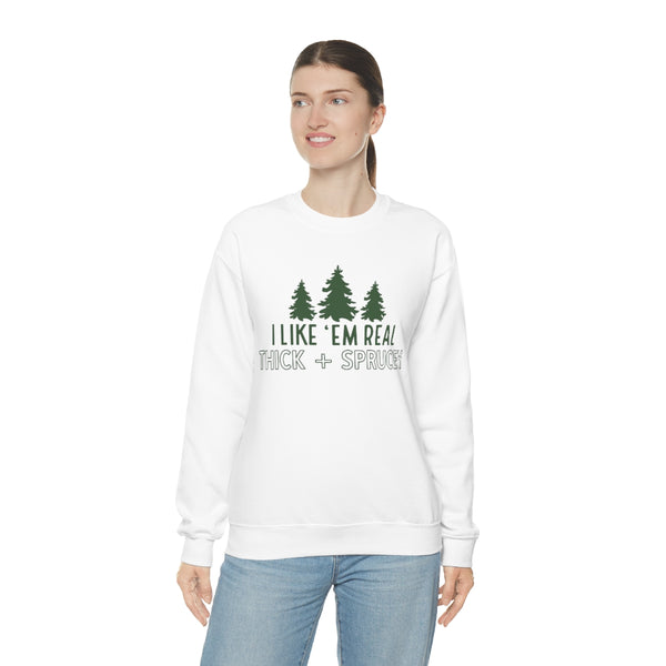 Real Thick & Sprucey Unisex Sweatshirt