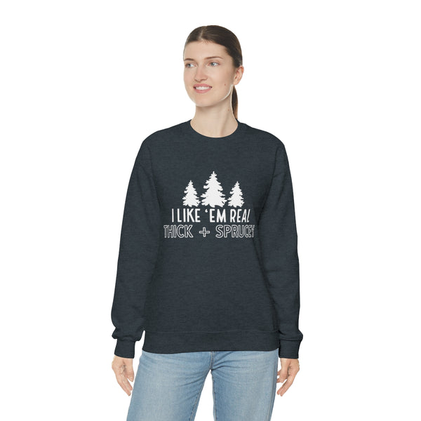 Real Thick & Sprucey Unisex Sweatshirt