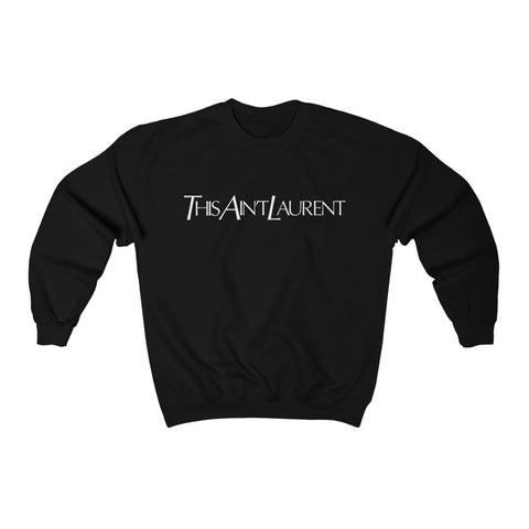 This Ain't Laurent Unisex Sweatshirt