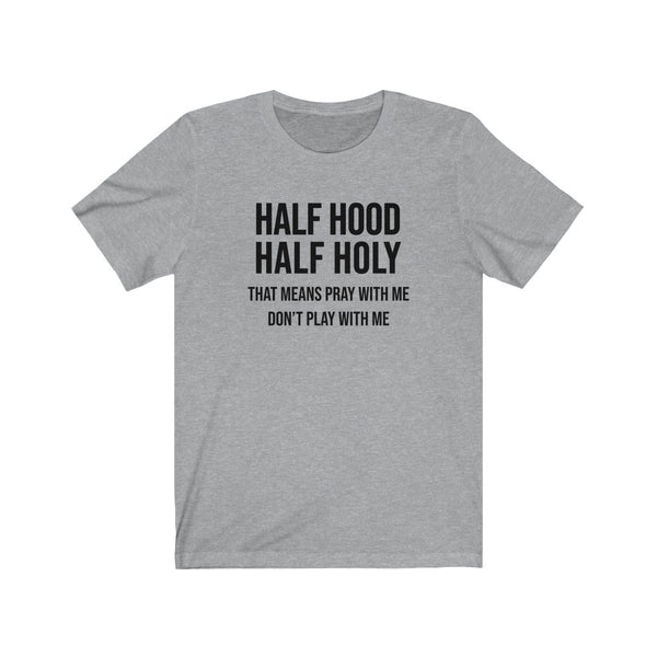 Half Hood Half Holy Unisex Tee