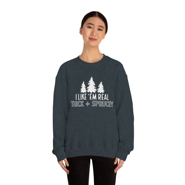 Real Thick & Sprucey Unisex Sweatshirt