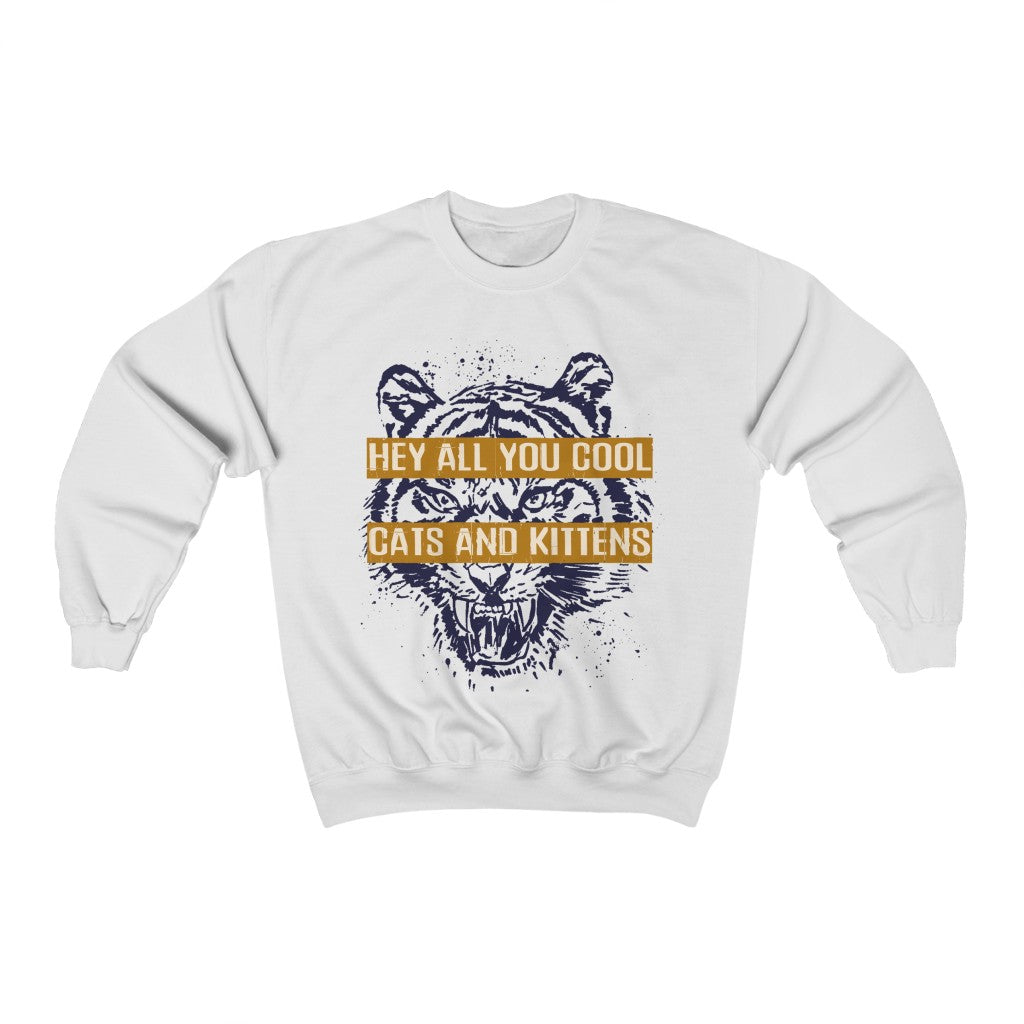 Hey All You Cool Cats & Kittens Tiger Face Unisex Crewneck Sweatshirt