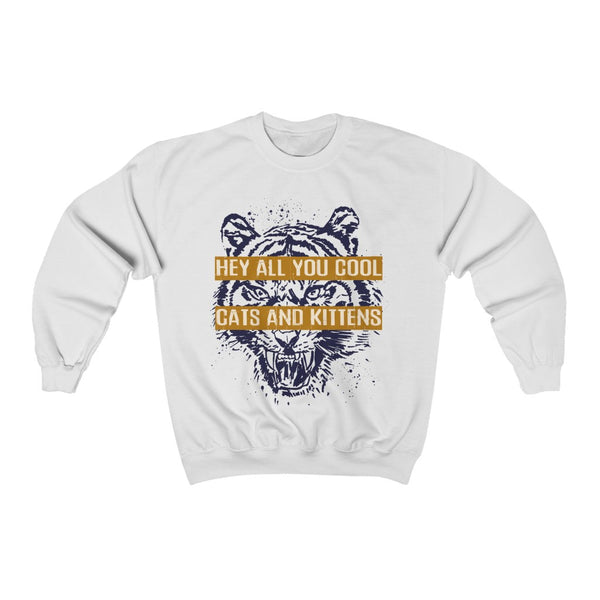 Hey All You Cool Cats & Kittens Tiger Face Unisex Crewneck Sweatshirt