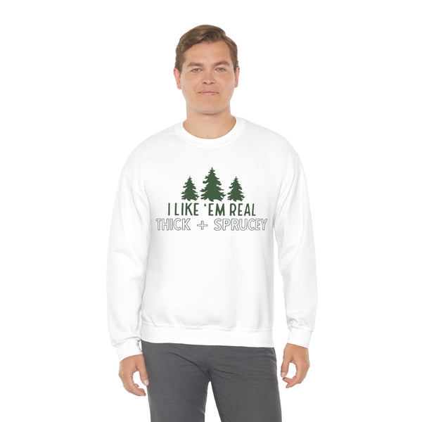 Real Thick & Sprucey Unisex Sweatshirt