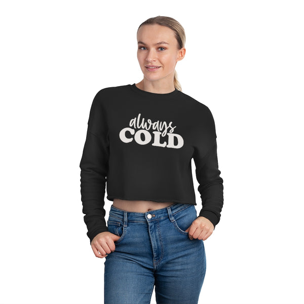 Always Cold Women's Cropped Sweatshirt