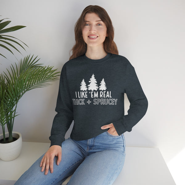 Real Thick & Sprucey Unisex Sweatshirt
