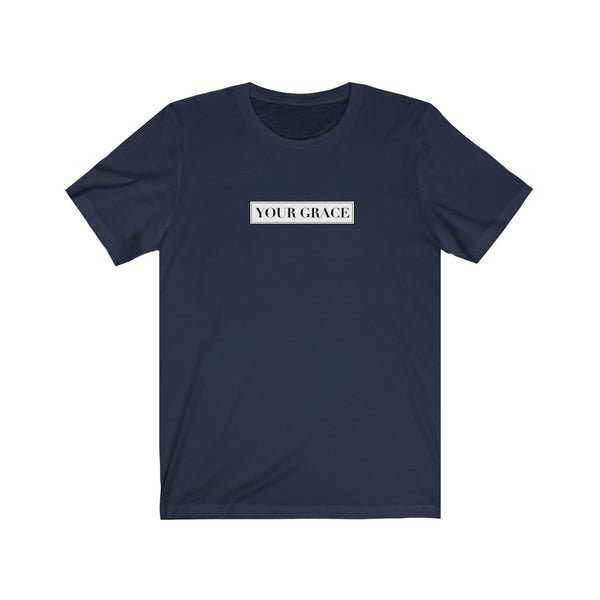 Your Grace Unisex Tee
