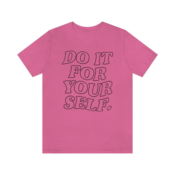 Do It For Your Self Unisex Tee