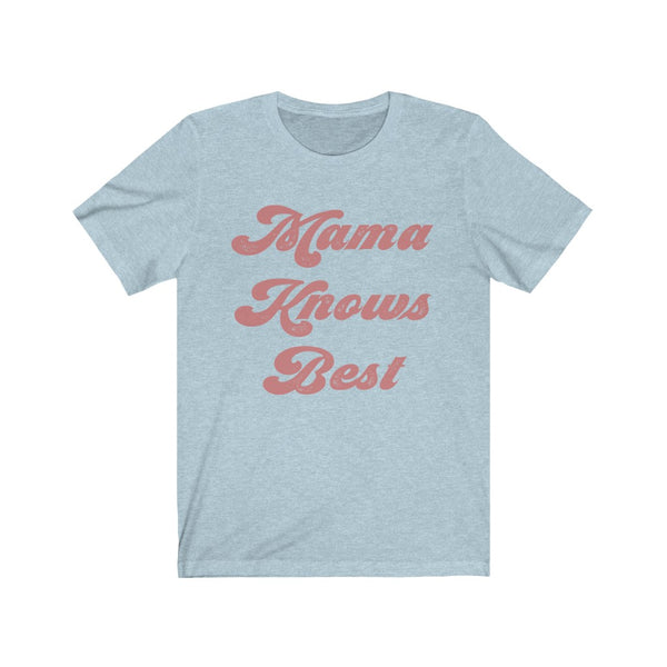 Mama Knows Best Unisex Short Sleeve Tee