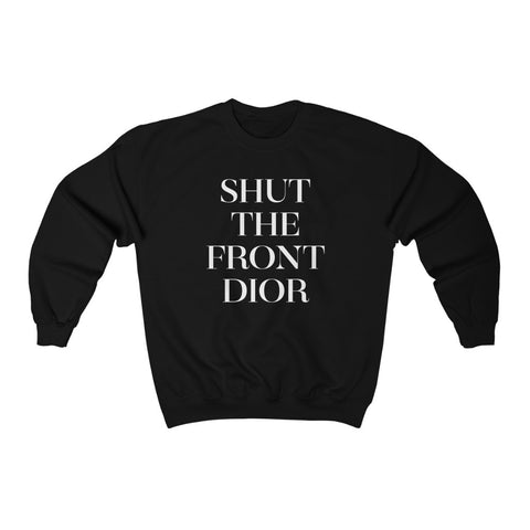 Shut The Front Unisex Sweatshirt