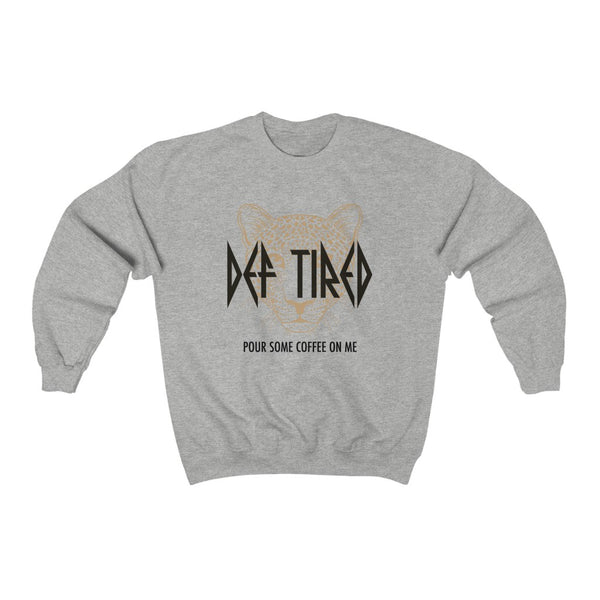Def Tired Pour Some Coffee On Me Leopard Unisex Sweatshirt