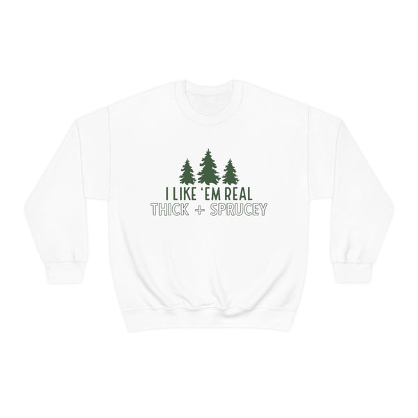 Real Thick & Sprucey Unisex Sweatshirt