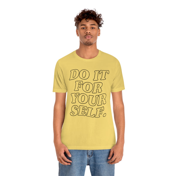 Do It For Your Self Unisex Tee