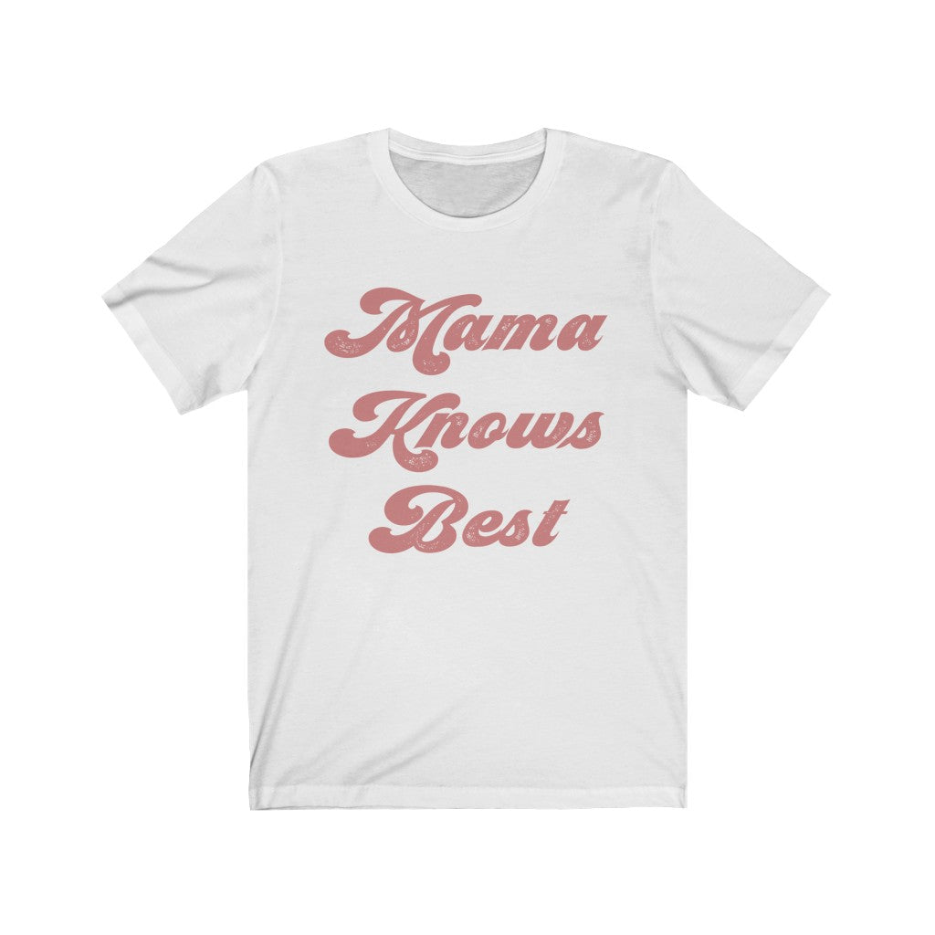Mama Knows Best Unisex Short Sleeve Tee