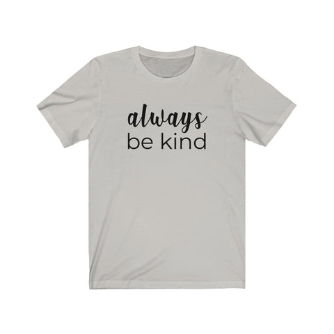 Always Be Kind Unisex Jersey Short Sleeve Tee