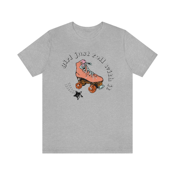 Girl Just Roll With It Skate Unisex Tee