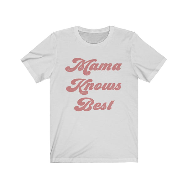 Mama Knows Best Unisex Short Sleeve Tee