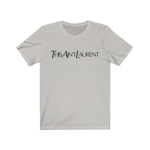 This Ain't Laurent Unisex Tee